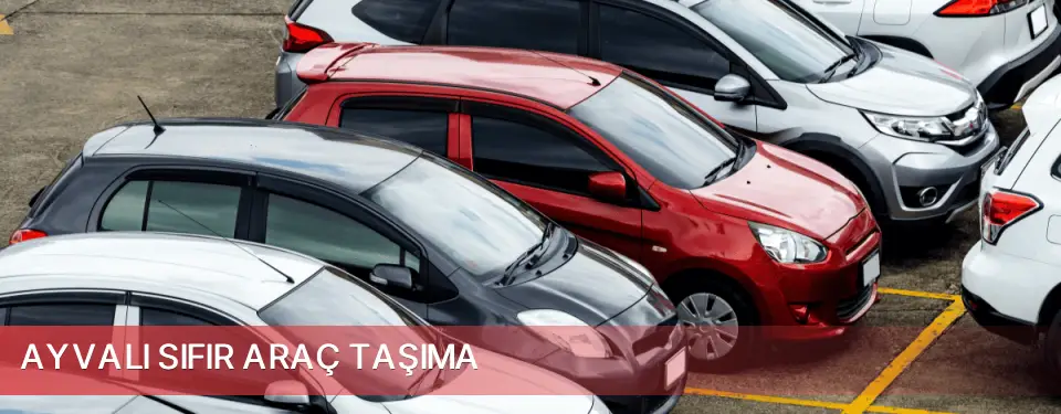 Ayvalı İlçemi Sıfır Araç Taşıma